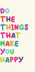 Do The Things That Make You Happy Plakat - Posterbox.no