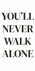 You Will Never Walk Alone Plakat - Posterbox.dk