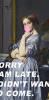 Sorry I Am Late. I Didn't Want To Come. Plakat - Posterbox