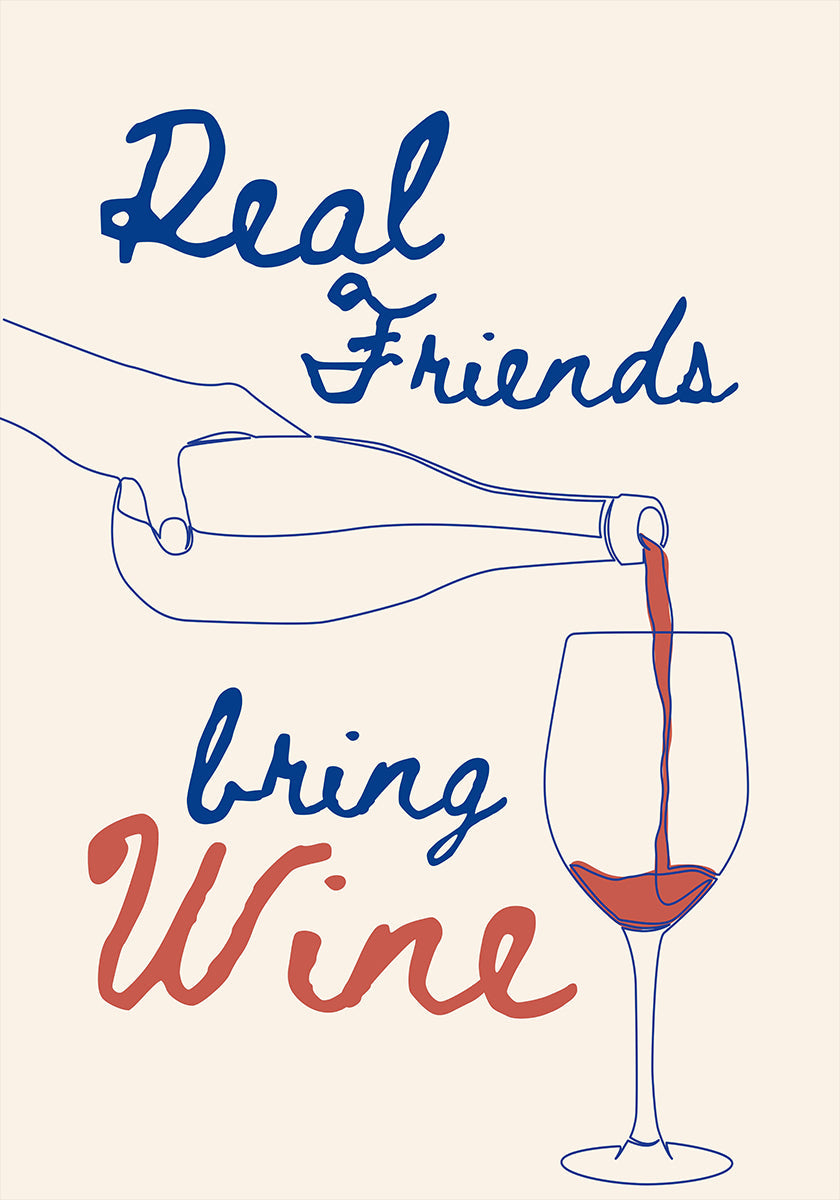 Real friends bring wine