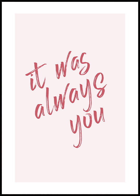 It Was Always You Plakat - Posterbox.dk