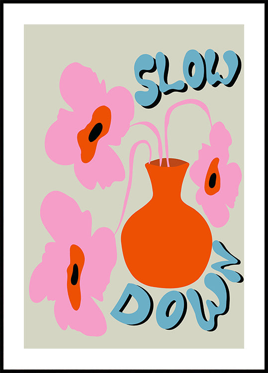 Slow Down (NEW) - Posterbox