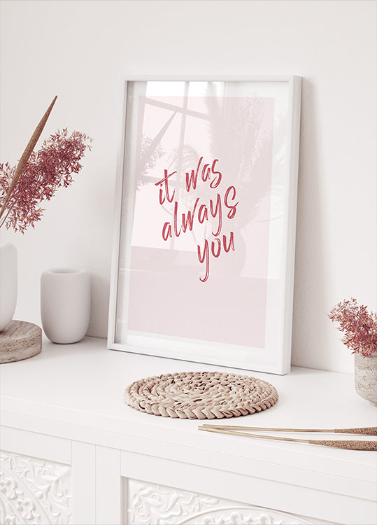 It Was Always You Plakat - Posterbox.dk