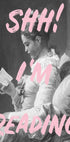 Shh I'm Reading - Posterbox